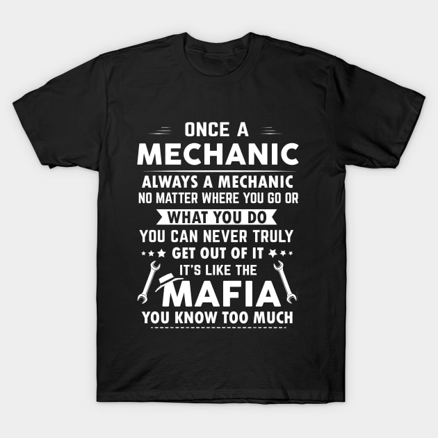 Once A Mechanic Always A Mechanic No Matter Where You Go T-Shirt by Benko Clarence